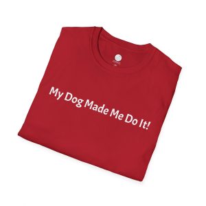 a cute graphic tee with the saying "My Dog Made Me Do It!" in red