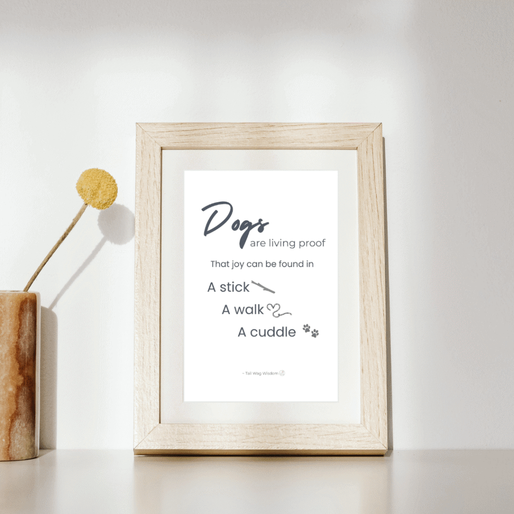 inspirational dog wall art printable quote with how dogs appreciate the simple things is matted, framed, and on display