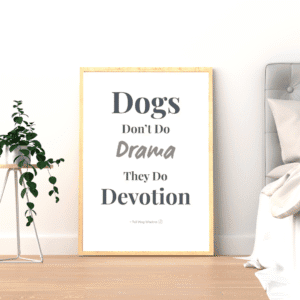 dog wall art printable quote is printed and displayed in a frame
