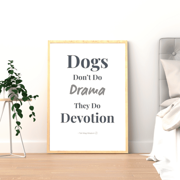 dog wall art printable quote is printed and displayed in a frame