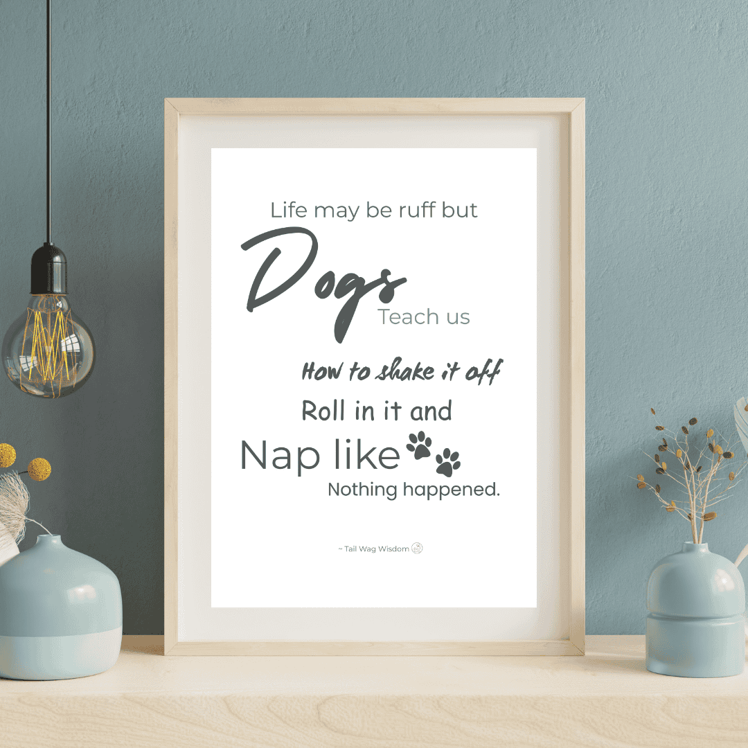 funny dog wall art printable with how dogs teach us quote framed and on display