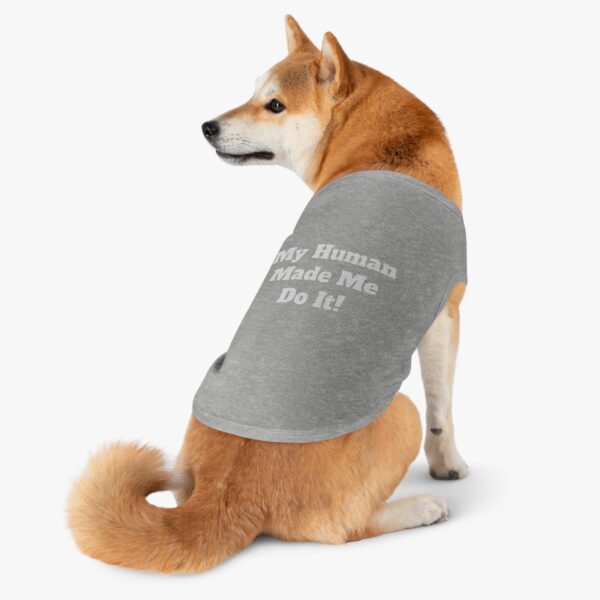 Pet Tank Top "My Human Made Me Do It!" – Funny Dog Cat Tee - Image 15
