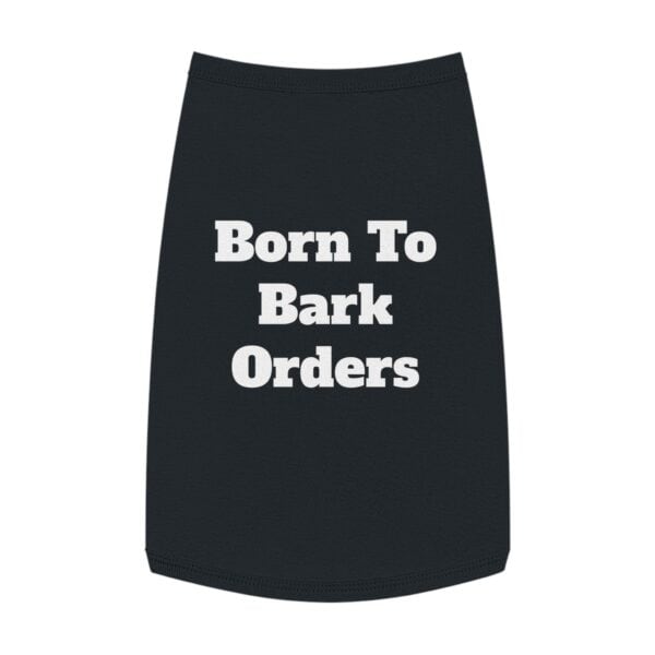 Pet Tank Top — "Born To Bark Orders" Funny Dog Shirt - Image 10