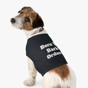 Born To Bark Orders - Pet Shirt