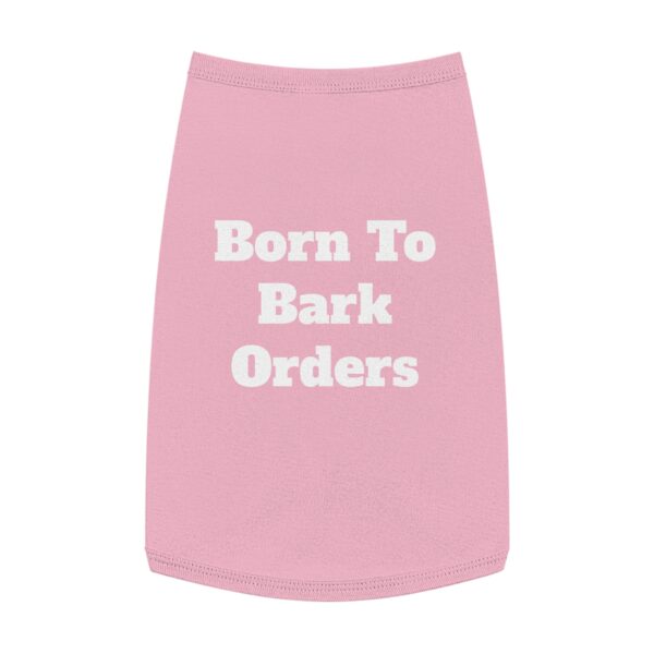 Born To Bark Orders - Pet Shirt - Image 16