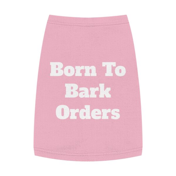 Pet Tank Top — "Born To Bark Orders" Funny Dog Shirt - Image 7