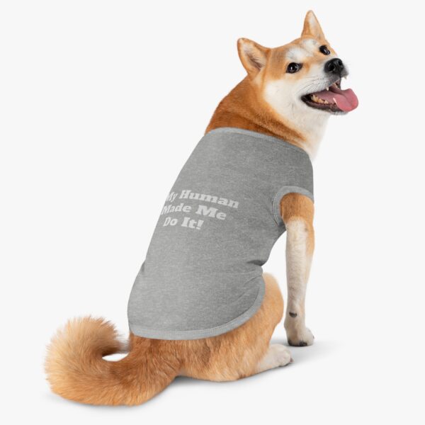 Pet Tank Top "My Human Made Me Do It!" – Funny Dog Cat Tee - Image 7